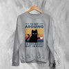 Cat Sweatshirt I'm Not Arguing I'm Explaining Sweater Why I'm Right Quote - WorldWideShirt