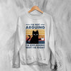 Cat Sweatshirt I'm Not Arguing I'm Explaining Sweater Why I'm Right Quote - WorldWideShirt