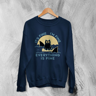 Cat Sweatshirt It's Fine I'm Fine Sweater Everything is Fine Quote Gift - WorldWideShirt