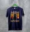 Cat T-Shirt I'm Not Arguing I'm Explaining Shirt Why I'm Right Quote - WorldWideShirt