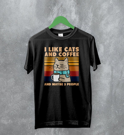 Cat T-Shirt Like Cats and Coffee Shirt and Maybe 3 People Animal Lover - WorldWideShirt