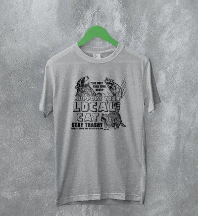 Cat T-Shirt Support Your Local Cats Shirt Life Ugly Animal Lover - WorldWideShirt