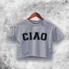 CIAO Crop Top Good CIAO Shirt Aesthetic Y2K Shirt - WorldWideShirt