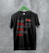 Coin Band T-Shirt How Will You Know If You Never Try Shirt Alternative Rock Music - WorldWideShirt