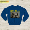 Courtney Love Love Kills Sweatshirt Hole Band Shirt Music Shirt - WorldWideShirt