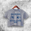 Crying In Cool Way Crop Top Crying In Cool Way Shirt Aesthetic Y2K Shirt - WorldWideShirt
