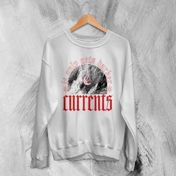 Currents Band Sweatshirt It Only Gets Darker Shirt Currents Music Crewneck - White - WorldWideShirt