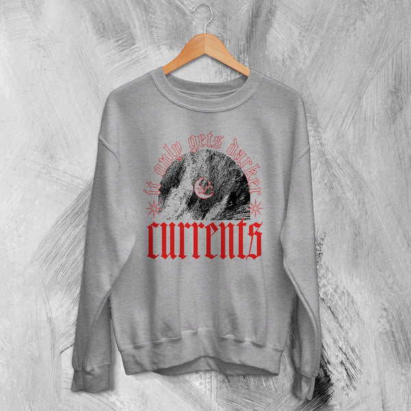 Currents Band Sweatshirt It Only Gets Darker Shirt Currents Music Crewneck - Sport Grey - WorldWideShirt