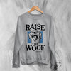 Dog Sweatshirt Raise The Woof Life is Good Sweater Animal Lover Gift - WorldWideShirt