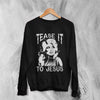 Dolly Parton Sweatshirt Tease It To Jesus Sweater Country Music Merch - WorldWideShirt