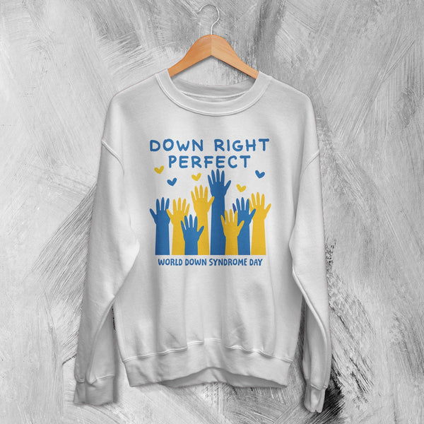 Down Right Perfect Sweatshirt World Down Syndrome Day Shirt Down Syndrome Crewneck - White - WorldWideShirt