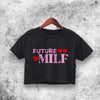 Future Milf Crop Top Future Milf Shirt Aesthetic Y2K Shirt - WorldWideShirt