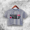 Future Milf Crop Top Future Milf Shirt Aesthetic Y2K Shirt - WorldWideShirt
