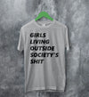 Girls Living Outside Society's Shit T Shirt G.L.O.S.S. Band Shirt Music Shirt - WorldWideShirt