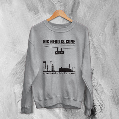 His Hero Is Gone Sweatshirt Monument To Thieves Sweater Neo - Crust Band - WorldWideShirt