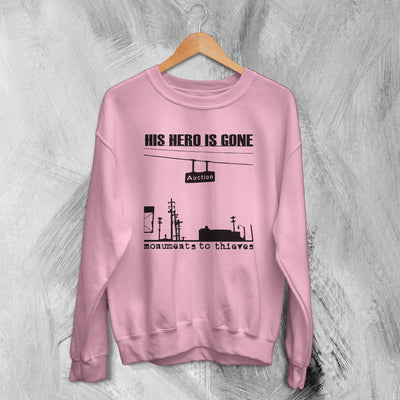 His Hero Is Gone Sweatshirt Monument To Thieves Sweater Neo - Crust Band - WorldWideShirt