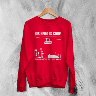 His Hero Is Gone Sweatshirt Monument To Thieves Sweater Neo - Crust Band - WorldWideShirt