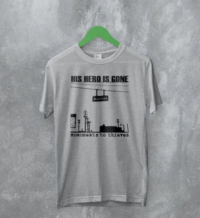 His Hero Is Gone T-Shirt Monument To Thieves Shirt Neo - Crust Band - WorldWideShirt