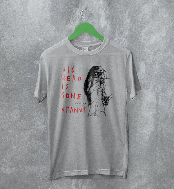His Hero Is Gone T-Shirt Vintage Uranus Shirt Hardcore Punk Merch - WorldWideShirt