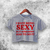I Hate Being Sexy Crop Top I Hate Being Sexy Shirt Aesthetic Y2K Shirt - WorldWideShirt
