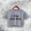 I Like Shit Film Crop Top I Like Shit Film Shirt Aesthetic Y2K Shirt - WorldWideShirt