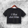 I Like Shit Film Crop Top I Like Shit Film Shirt Aesthetic Y2K Shirt - WorldWideShirt