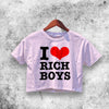 I Love Rich Boy Crop Top I Love Rich Boy Shirt Aesthetic Y2K Shirt - WorldWideShirt