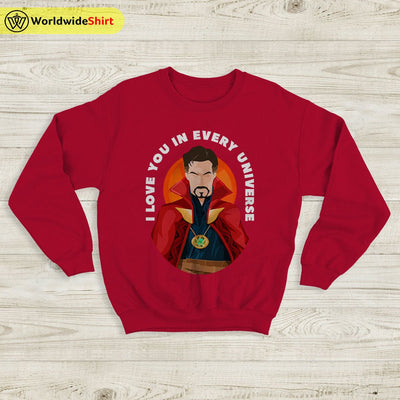 I Love You In Every Universe Sweatshirt Doctor Strange Shirt The Avengers Shirt - WorldWideShirt