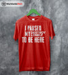 I Paused My Destroy Lonely T Shirt Destroy Lonely Shirt Rapper Shirt - WorldWideShirt