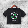 I Recycle Men Crop Top I Recycle Men Shirt Aesthetic Y2K Shirt - WorldWideShirt