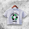 I Recycle Men Crop Top I Recycle Men Shirt Aesthetic Y2K Shirt - WorldWideShirt