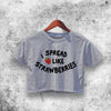 I Spread Like Strawberries Crop Top Fiona Apple Shirt Aesthetic Y2K Shirt - WorldWideShirt