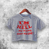 I'm the Only Hell Crop Top I'm the Only Hell Shirt Aesthetic Y2K Shirt - WorldWideShirt