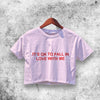 It's Ok to Fall in Love With Me Crop Top Quote Shirt Aesthetic Y2K Shirt - WorldWideShirt