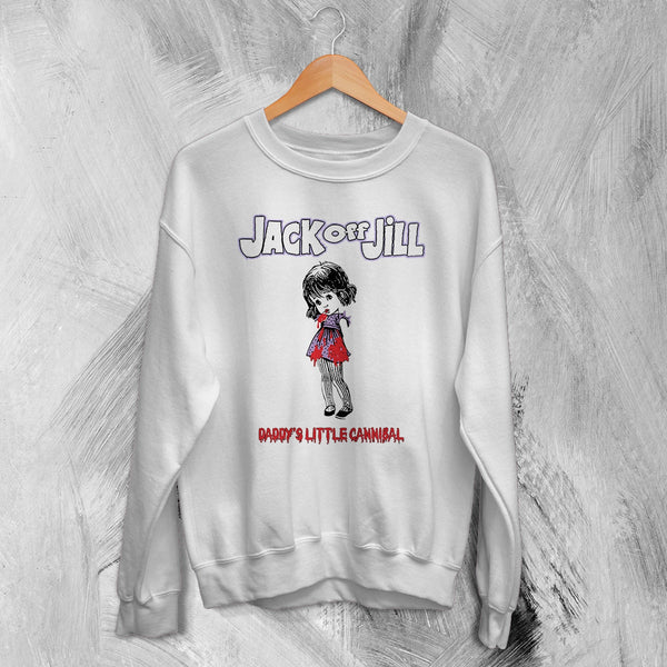 Jack Off Jill Grrrl Sweatshirt Daddys Little Cannibal Jack Off Jill Shirt Goth Artsy Crewneck - White - WorldWideShirt