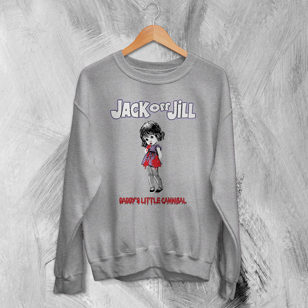 Jack Off Jill Grrrl Sweatshirt Daddys Little Cannibal Jack Off Jill Shirt Goth Artsy Crewneck - Sport Grey - WorldWideShirt