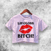Lip Gloss Bitch Crop Top Lip Gloss Bitch Shirt Aesthetic Y2K Shirt - WorldWideShirt
