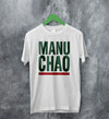 Manu Chao Logo T Shirt Manu Chao Shirt Bella Canvas - WorldWideShirt