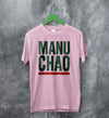 Manu Chao Logo T Shirt Manu Chao Shirt Bella Canvas - WorldWideShirt