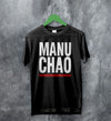 Manu Chao Logo T Shirt Manu Chao Shirt Bella Canvas - WorldWideShirt