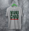 Manu Chao Logo T Shirt Manu Chao Shirt Bella Canvas - WorldWideShirt
