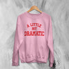 Mean Girls Sweatshirt Little Bit Dramatic Shirt Roncom Movie Crewneck - Light Pink - WorldWideShirt