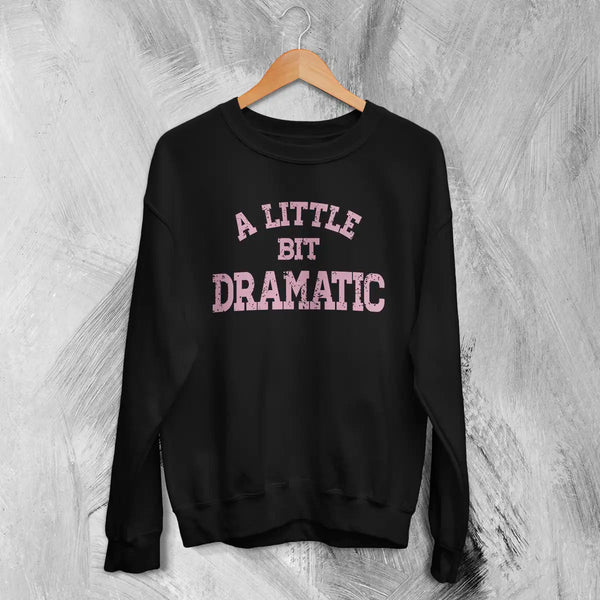 Mean Girls Sweatshirt Little Bit Dramatic Shirt Roncom Movie Crewneck - Black - WorldWideShirt