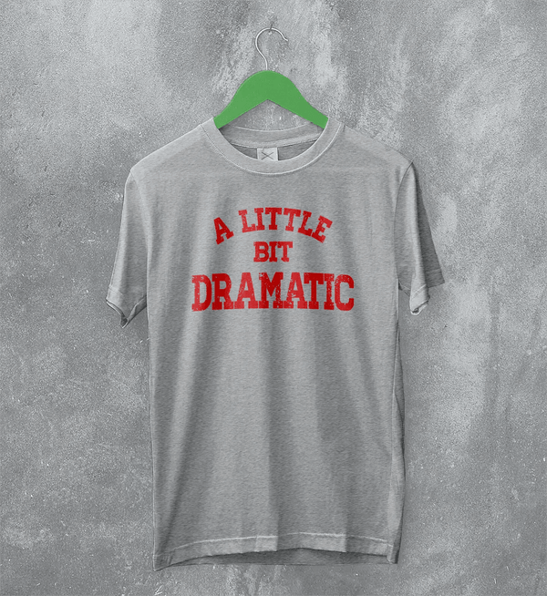 Mean Girls T-Shirt Little Bit Dramatic Shirt Roncom Movie Merch - Sport Grey - WorldWideShirt