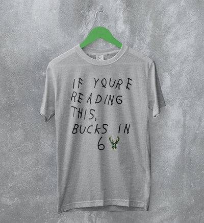 Milwaukee Bucks Quotes T-Shirt If Youre Reading This Bucks in 6 Shirt Basketball - WorldWideShirt