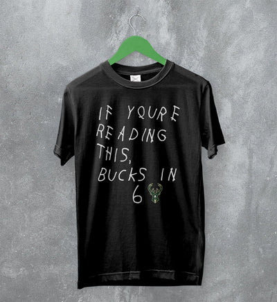 Milwaukee Bucks Quotes T-Shirt If Youre Reading This Bucks in 6 Shirt Basketball - WorldWideShirt