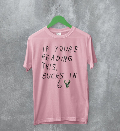 Milwaukee Bucks Quotes T-Shirt If Youre Reading This Bucks in 6 Shirt Basketball - WorldWideShirt