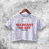 No Heart No Art Crop Top Please No Heart No Art Shirt Aesthetic Y2K Shirt - WorldWideShirt