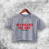 No Heart No Art Crop Top Please No Heart No Art Shirt Aesthetic Y2K Shirt - WorldWideShirt