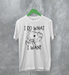 Opossum T-Shirt I Do What I Want Shirt Possum Fuck You Man - WorldWideShirt